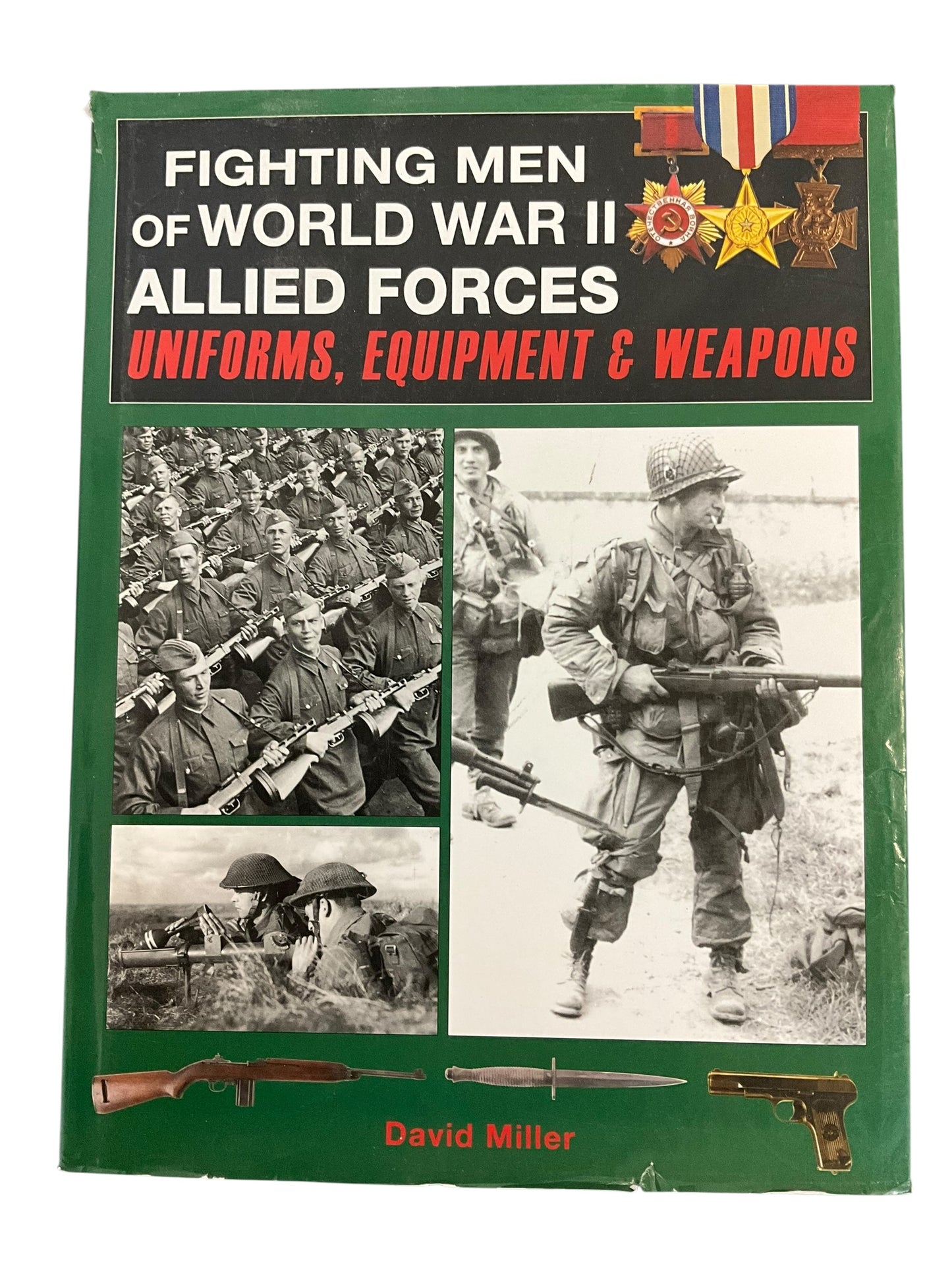 Book WWII Fighting Men of World War II, Allied Forces, Uniforms, Equipment & Weapons by David Miller, Chartwell Books 2011, ISBN-13978-0-7858-2814-3