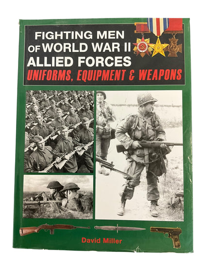 Book WWII Fighting Men of World War II, Allied Forces, Uniforms, Equipment & Weapons by David Miller, Chartwell Books 2011, ISBN-13978-0-7858-2814-3
